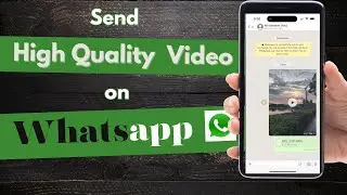 How to Send High Quality (HD) Videos on Whatsapp (2023 Update) | No more Blurry videos