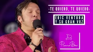 Te quiero, te quiero - Eric Ventura - Piano Bar con Rodrigo De La Cadena