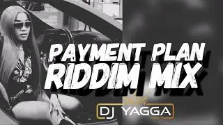 PAYMENT PLAN RIDDIM MIX 2024 BY DJ YAGGA