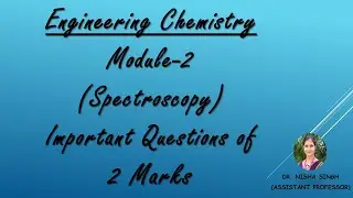 IMPORTANT QUESTIONS OF 2 MARKS- MODULE- 2 (SPECTROSCOPY) By Dr. Nisha Singh