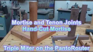 Hand-Cutting a Mortise, and Creating a Triple Miter with Tenon Joints at the PantoRouter, Part 6