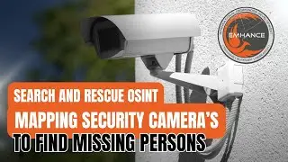 SAR OSINT | Finding Missing Persons By Mapping Camera's in Search and Rescue