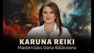 Masterclass Karuna I 56 Lecții video I Cu Dana Bălăceanu