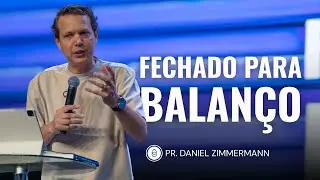 FECHADO PARA BALAÇO | Pr. Daniel Zimmermann