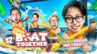 KITA UDAH BERUSAHA YANG TERBAIK !!! - Boat Together Indonesia Part 2