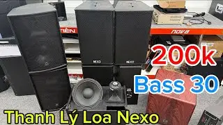 Xả Loa Bát 30 Nexo Ps12 Thanh Lý Giá Rẻ Từ 200k Âm Ly Bãi 203/Lh:0832-328-885