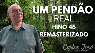 HINO 46 - UM PENDÃO REAL REMASTERIZADO | CARLOS JOSÉ E A HARPA CRISTÃ