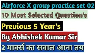 Airforce X group practice set 02 | previous year's 10 most important question's | By Abhishek Sir |