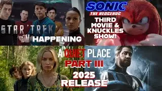 A QUIET PLACE III Releasing 2025 | STAR TREK 4 W/Kelvin Crew Returning! | SONIC 3 & KNUCKLES Series