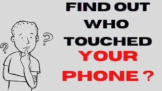 How to know who touched my phone🤔