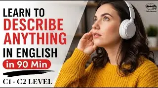 How To Describe Anything in English | C1 & C2 Everyday English Speaking Practice | English Podcast