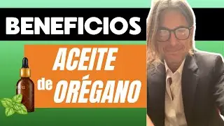 Beneficios del ACEITE de OR&Eacute;GANO 🌿 Para que sirve | OREGANO OIL | Dr Ludwig Johnson