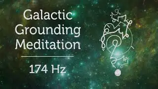 Galactic Grounding Meditation Portal to Awareness and Consciousness Pleiadian Music 174 Hz Lightcode