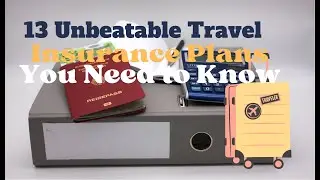 13 Unbeatable Travel Insurance Plans You Need to Know