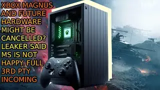 XBOX MAGNUS IS CANCELLED? LEAKER SAID MICROSOFT MAY BECOME 100% 3RD PARTY. SATYA NOT HAPPY.