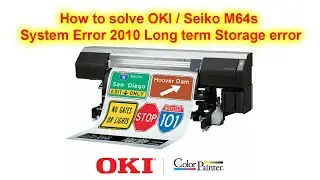 How to solve OKI / Seiko M64s System Error 2010 long term storage error