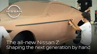 The all-new Nissan Z: Shaping the next generation by hand