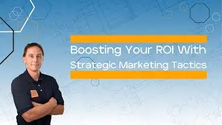 Boosting ROI with Strategic Marketing Tactics for Remodeler and Contractors - Home Remodeler SEO