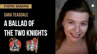 &ldquo;A ballad of the two knights&rdquo; by Sara Teasdale - humorous poetry