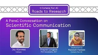 Cohere For AI - Roads to Research: Scientific Communication