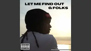 LET ME FIND OUT