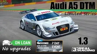 Real Racing 3 &middot; Limited Series &middot; Audi A5 DTM &middot; Tier 1.3 &middot; Cup &middot; Monza &middot; Junior