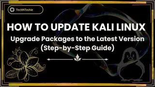 How to Update Kali Linux | Upgrade Packages to the Latest Version | Step-by-Step Guide