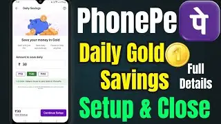 PhonePe Daily Gold Savings: Setup and Closure Guide | PhonePe Gold Savings Plan