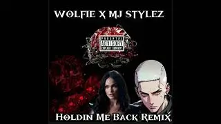 Wolfie X MJ Stylez - Holding Me Back  Remix