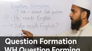 Questions Formation/ Wh Question Formation 