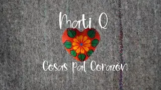 MATI Q- Cosas pal coraz&oacute;n (Videoclip Oficial)
