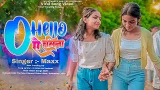 O Hello ( ऐ 👰 हसीना ) Viral Trending Song 2025 | Singer :- Maxx | Hot Girl Dance Video | O Hello 