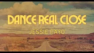 Dance Real Close-Jessie Payo