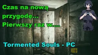 Pierwsze ogrywanie nowej przygody - Tormented Souls PC