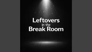 Leftovers in the Break Room