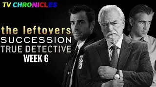 Tv Chronicles Season 2  Succession  True Detective  The Leftovers Episode 6