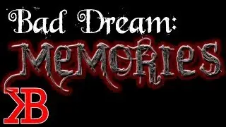 Bad Dream | Memories - PART 5 FINAL