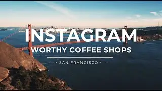 Best Instagram Worthy Coffee Shops San Francisco