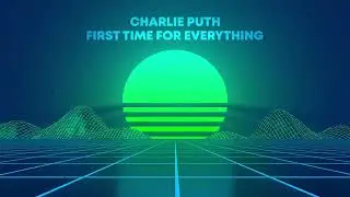 Charlie Puth - First time for everything (Good Quality) 2022