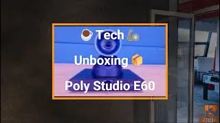 ☕Tech🦾📦Unboxing Poly Studio E60