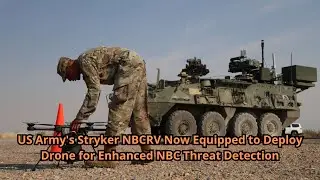 US Army's Stryker NBCRV Now Equipped to Deploy Drone for Enhanced NBC Threat Detection