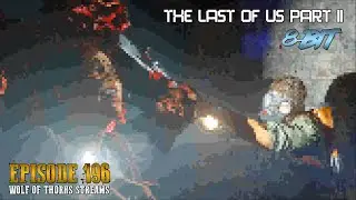 Episode 196 - Finding Strings & Meeting Seraphites TLOU2 8-Bit