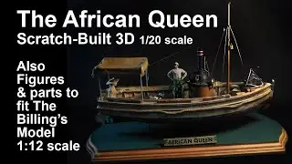 The African Queen scratch-built 3D boat by Carl Whitten & figures & parts to fit the Billing's model