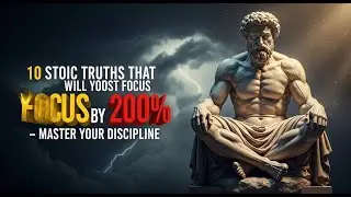 10 Stoic Truths That Will Boost Your Focus by 200% &ndash; MASTER YOUR DISCIPLINE #stoicwisdom #stoic