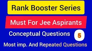 Rank Booster Series ( Lecture-5) : Imp. for JEE Mains + Advanced