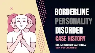Borderline Personality Disorder - Case History | Dr Mrugesh Vaishnav