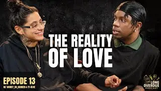 Love Looks Different In Real Life (Long Overdue Ep 13)