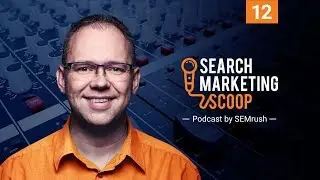 SEARCH MARKETING SCOOP with David Bain #12