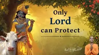 Only Lord can Protect | Kartikeya Das