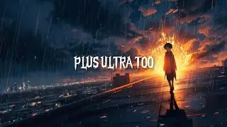 PLUS ULTRA TOO | Rise Beyond Limits | Official Song